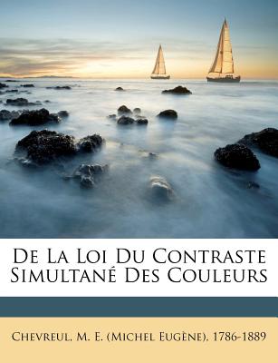 De la loi du contraste simultan des couleurs (French Edition)