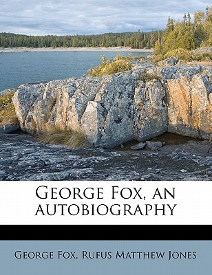 George Fox, an autobiography