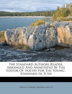 The Standard Authors Reader, Arranged And Annotated By The Editor Of 'poetry For The Young'. Standard Iii, V-vii