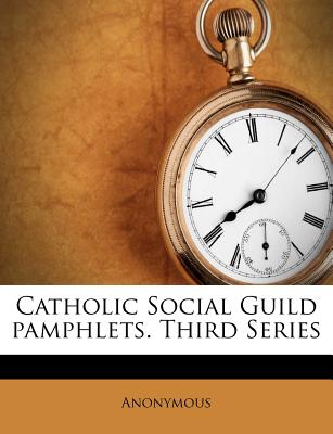 Catholic Social Guild pamphlets. Third Series