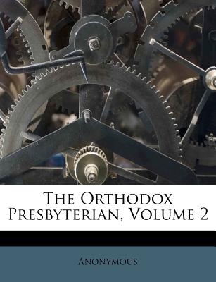 The Orthodox Presbyterian, Volume 2