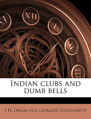 Indian clubs and dumb bells