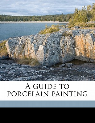 A guide to porcelain painting