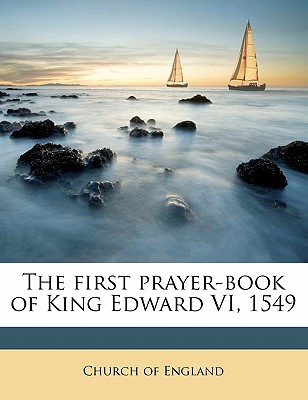 The first prayer-book of King Edward VI, 1549