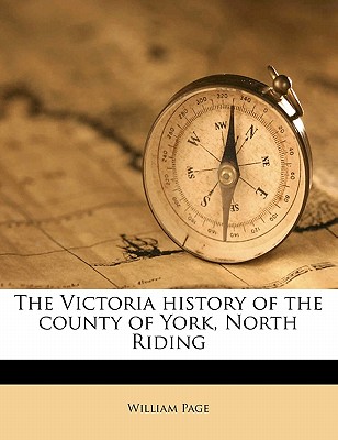 The Victoria history of the county of York, North Riding Volume Index
