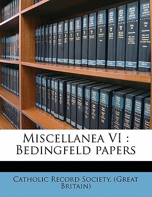 Miscellanea VI: Bedingfeld papers Volume 6