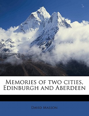 Memories of two cities, Edinburgh and Aberdeen