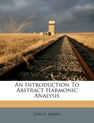 An Introduction To Abstract Harmonic Analysis