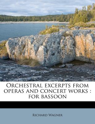 Orchestral excerpts from operas and concert works: for bassoon