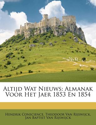 Altijd Wat Nieuws: Almanak Voor Het Jaer 1853 En 1854 (Dutch Edition)
