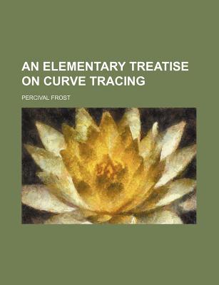 An elementary treatise on curve tracing