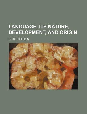 Language, Its Nature, Development, and Origin