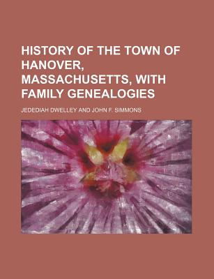 History of the town of Hanover, Massachusetts, with family genealogies