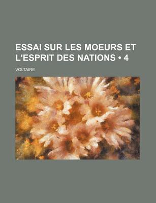 Essai Sur Les Moeurs Et L'Esprit Des Nations (4)