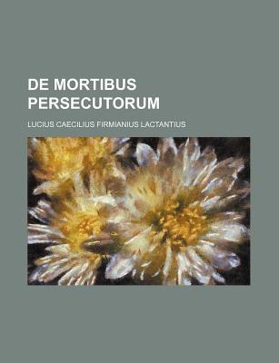 de Mortibus Persecutorum