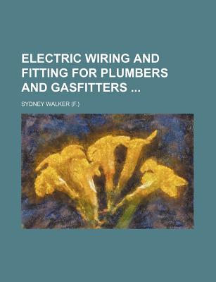 Electric Wiring and Fitting for Plumbers and Gasfitters