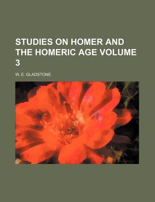 Studies on Homer and the Homeric Age Volume 3