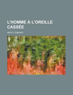 L'homme l'oreille cass e (French Edition)