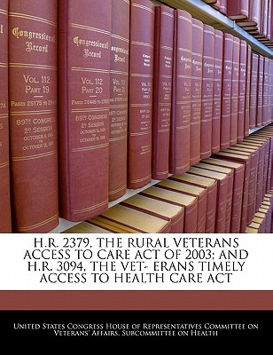 H.R. 2379, the Rural Veterans Access to Care Act of 2003; And H.R. 3094, the Vet- Erans Timely Access to Health Care ACT