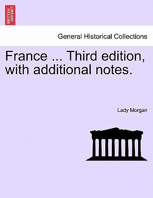France . Third Edition, with Additional Notes. Vol. I.
