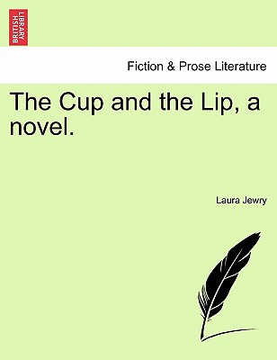 Cup and the Lip, a Novel.
