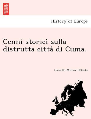 Cenni storici? sulla distrutta citta? di Cuma. (Italian Edition) Image for Cenni storici? sulla distrutta citta? di Cuma. (Italian Edition)