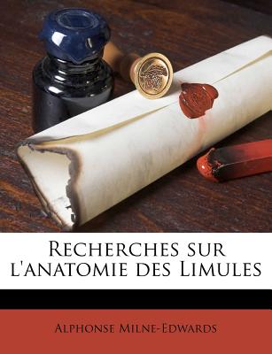 Recherches sur l'anatomie des Limules (French Edition)