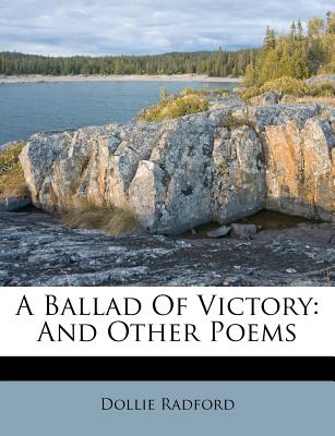 A Ballad Of Victory: And Other Poems