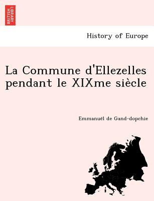 La Commune D'Ellezelles Pendant Le Xixme Sie Cle (French Edition)