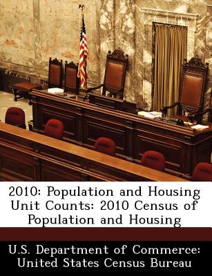 Image for 2010: Population and Housing Unit Counts: 2010 Census of Population and Housing 2010: Population and Housing Unit Counts: 2010 Census of Population and Housing