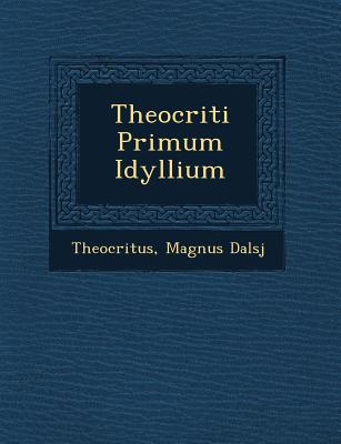 Image for Theocriti Primum Idyllium Theocriti Primum Idyllium