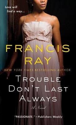 Trouble Don't Last Always: A Novel