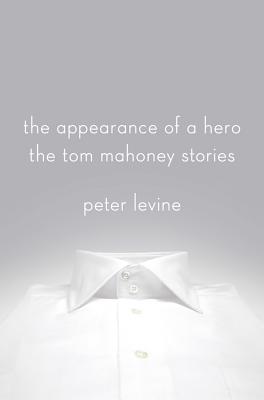 The Appearance of a Hero: The Tom Mahoney Stories