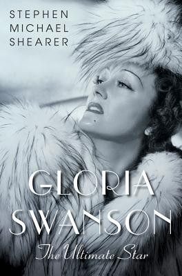 Gloria Swanson The Ultimate Star