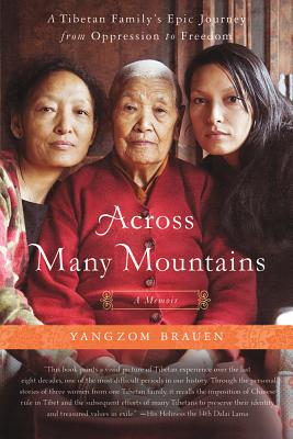 Across Many Mountains A Tibetan Family's Epic Journey from Oppression to Freedom