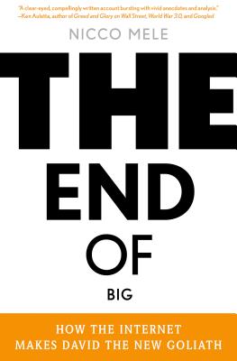 Image for The End of Big: How the Internet Makes David the New Goliath