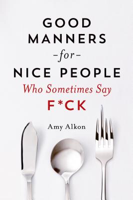 Image for Good Manners for Nice People Who Sometimes Say F*ck
