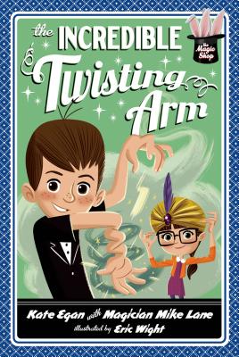 The Incredible Twisting Arm (Magic Shop Series, 2)