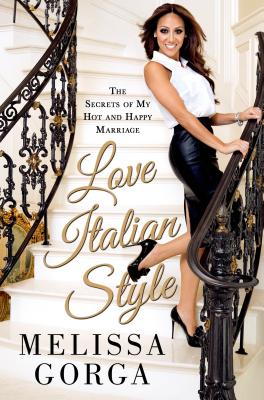 Love Italian Style: The Secrets of My Hot and Happy Marriage