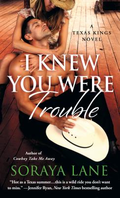 I Knew You Were Trouble (A Texas Kings Novel)