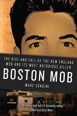 Boston Mob: The Rise And Fall Of The New England M