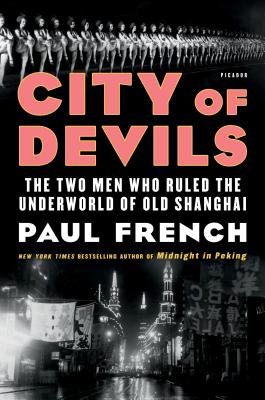 City of Devils: The Two Men Who Ruled the Underworld of Old Shanghai