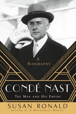 Cond Nast: The Man and His Empire -- A Biography