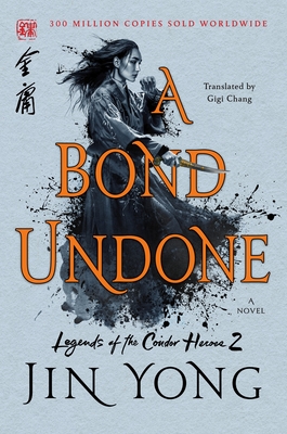 Image for A Bond Undone: The Definitive Edition (Legends of the Condor Heroes, 2)