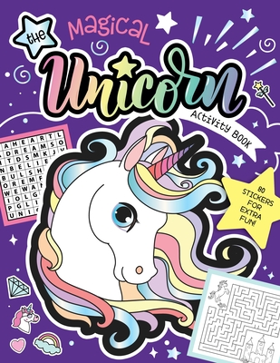 The Magical Unicorn Activity Book: Fun Games for Kids with Stickers! 80 Stickers for Extra Fun!