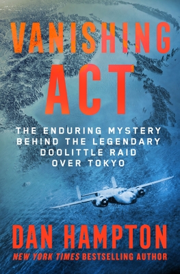 Vanishing Act: The Enduring Mystery Behind the Legendary Doolittle Raid over Tokyo