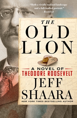 Old Lion: A Novel of Theodore Roosevelt