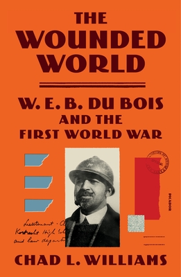 The Wounded World: W. E. B. Du Bois and the First World War