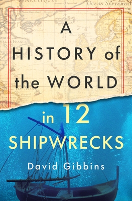 History of the World in Twelve Shipwrecks