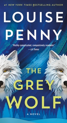 The Grey Wolf: A Novel (Chief Inspector Gamache Novel, 19)